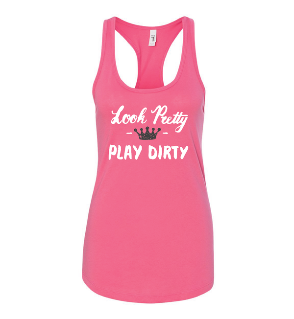 Pink Racerback - Look Pretty Play Dirty